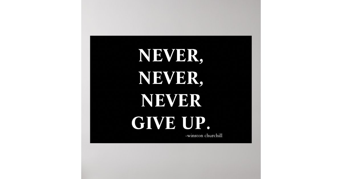 Never never never give up. poster | Zazzle