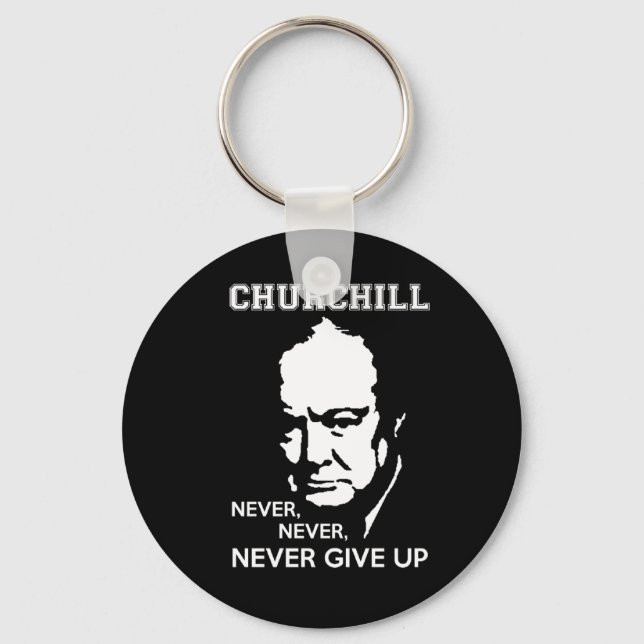 NEVER, NEVER NEVER GIVE UP WINSTON CHURCHILL QUOTE KEYCHAIN (Front)