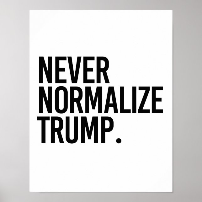 NEVER NORMALIZE TRUMP -- POSTER (Front)