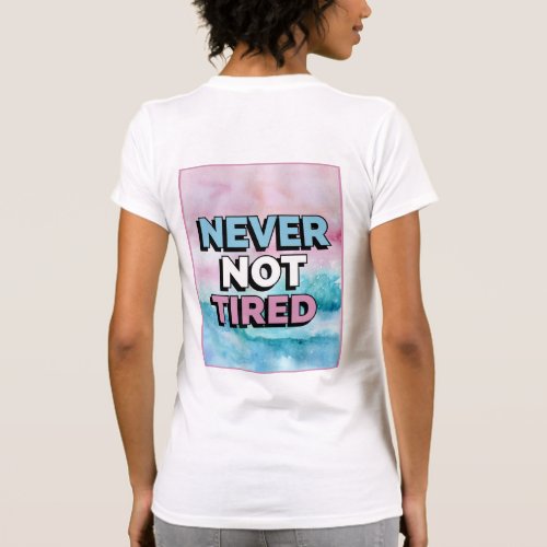 Never Not Tired T_Shirt