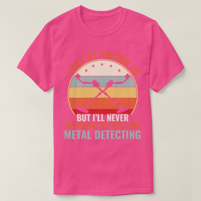Never Outgrow My Love For Metal Detecting Metal De T-Shirt (Design Front)