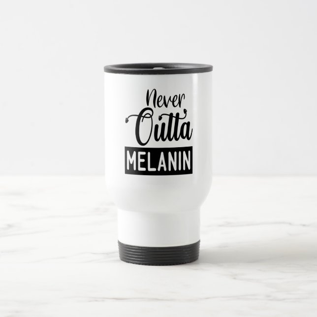 Never Outta Melanin Travel Mug (Center)