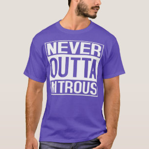 Never Outta Nitrous Shirt Street Drag Race