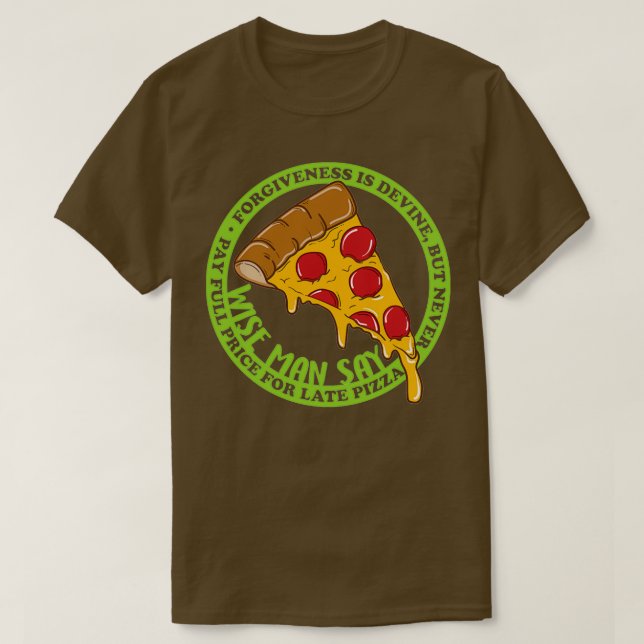 Never Pay Full Price For Late Pizza T-Shirt (Design Front)