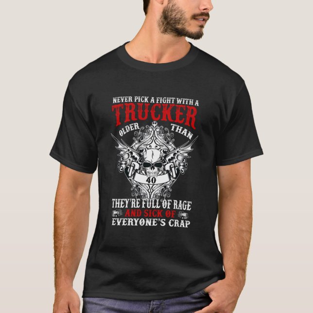 Never Pick A Fight With A Trucker T-Shirt (Front)