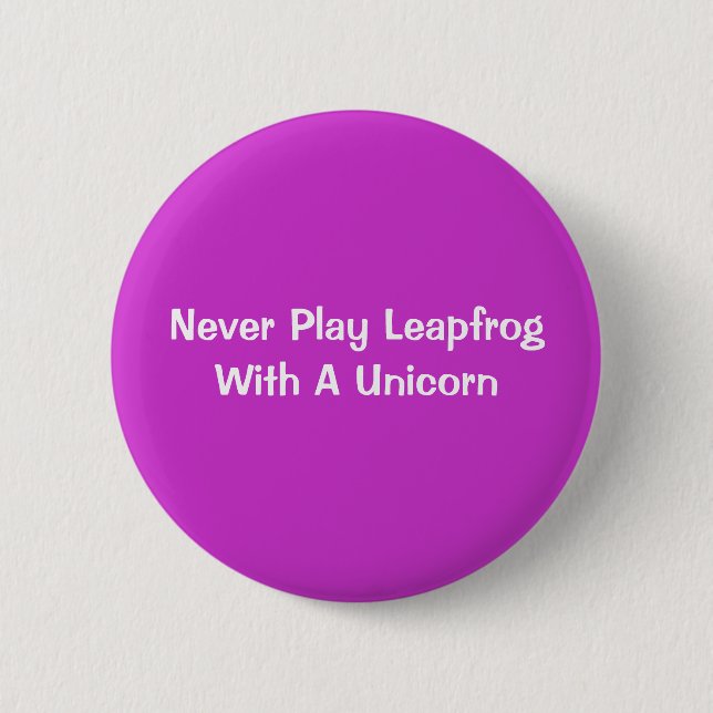 Never Play Leapfrog With A Unicorn Button (Front)