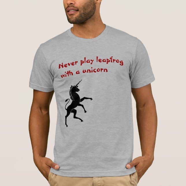 Never play leapfrog with a unicorn T-Shirt (Front)