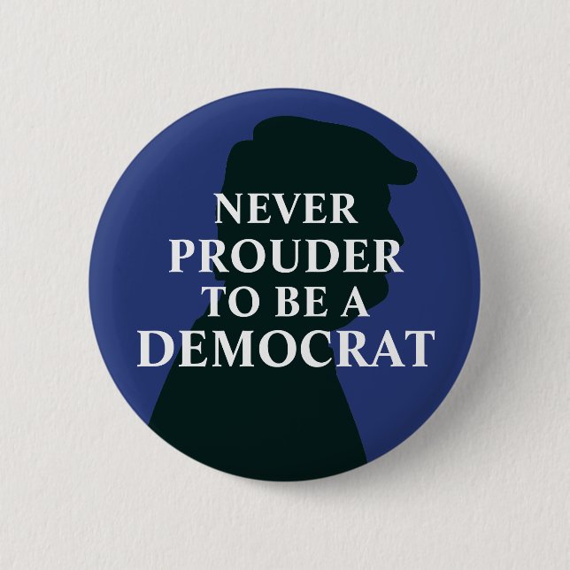 Never Prouder to Be A Democrat Anti Trump Button (Front)