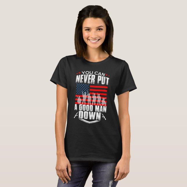 Never Put a Good Man Down T-Shirt (Front Full)