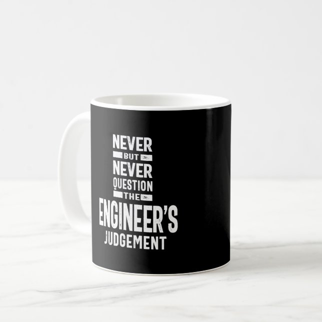 Never Question The Engineer's Judgement Coffee Mug (Front Left)