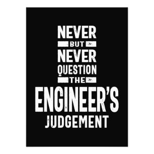 Never Question The Engineer's Judgement Photo Print