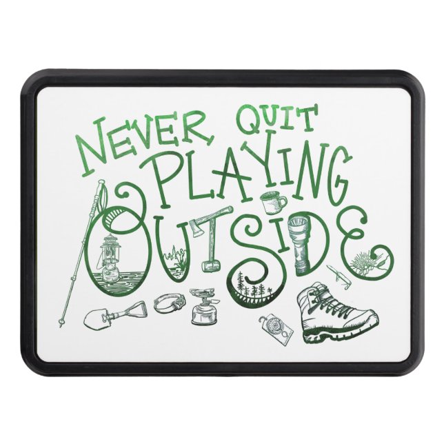 Never Quit Playing Outside Hitch Cover (Front)