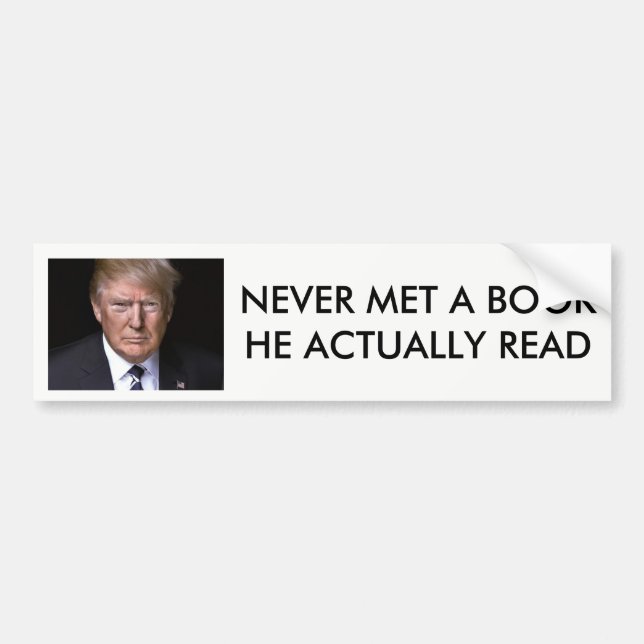 "Never Read a Book" anti-Donald Trump Bumper Sticker (Front)