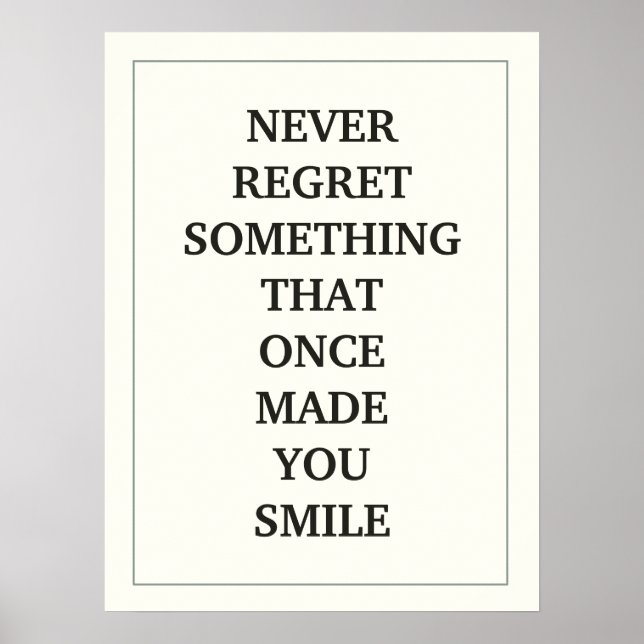 NEVER REGRET SOMETHING  THAT ONCE  MADE YOU SMILE POSTER (Front)