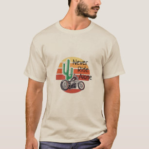 never ride alone T-Shirt
