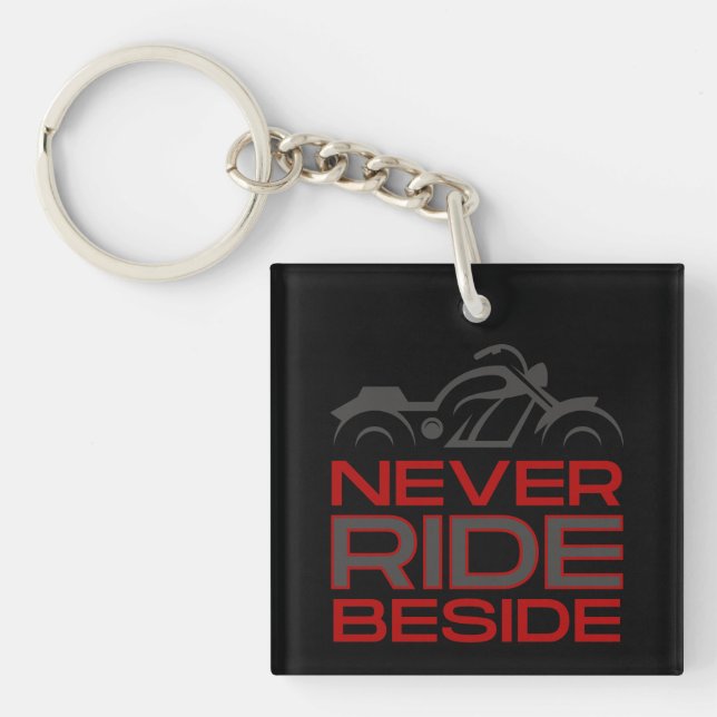 Never Ride Beside  Keychain (Front)