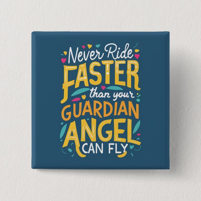 Never ride faster than your guardian angel can fly button (Front)