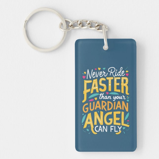 Never ride faster than your guardian angel can fly keychain (Front)