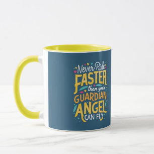 Never ride faster than your guardian angel can fly mug