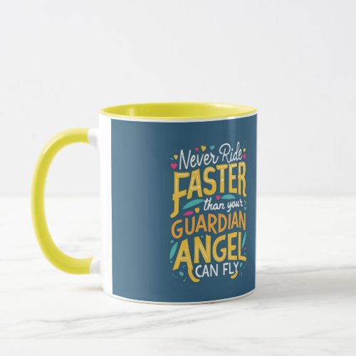 Never ride faster than your guardian angel can fly mug