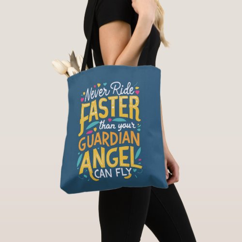 Never ride faster than your guardian angel can fly tote bag