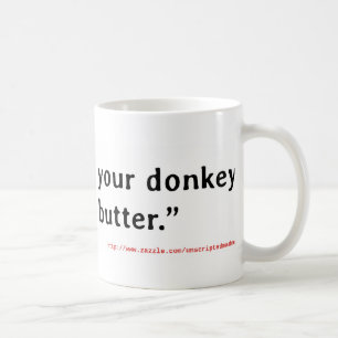 Never Roast Your Donkey Without Butter Coffee Mug