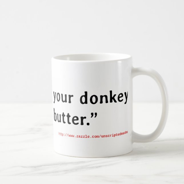 Never Roast Your Donkey Without Butter Coffee Mug (Right)
