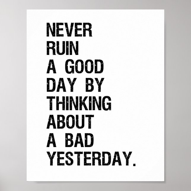 Never ruin a good today Quote Poster (Front)