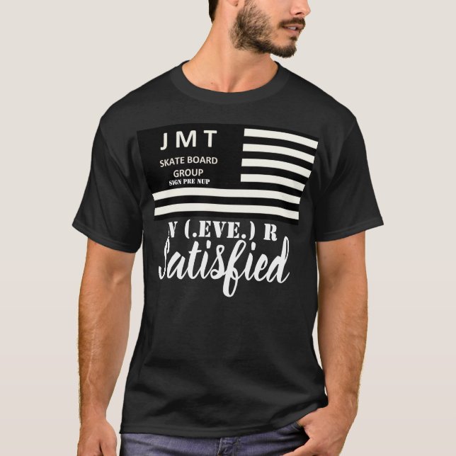 NEVER SATISFIED T-Shirt (Front)