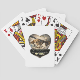 Never Say Anything Bad About My Dog...Or Else Poker Cards