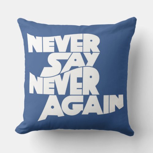 Never Say Never Again Throw Pillow