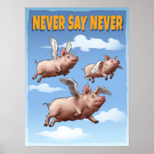 Never Say Never – Whimsical Flying Pigs Poster