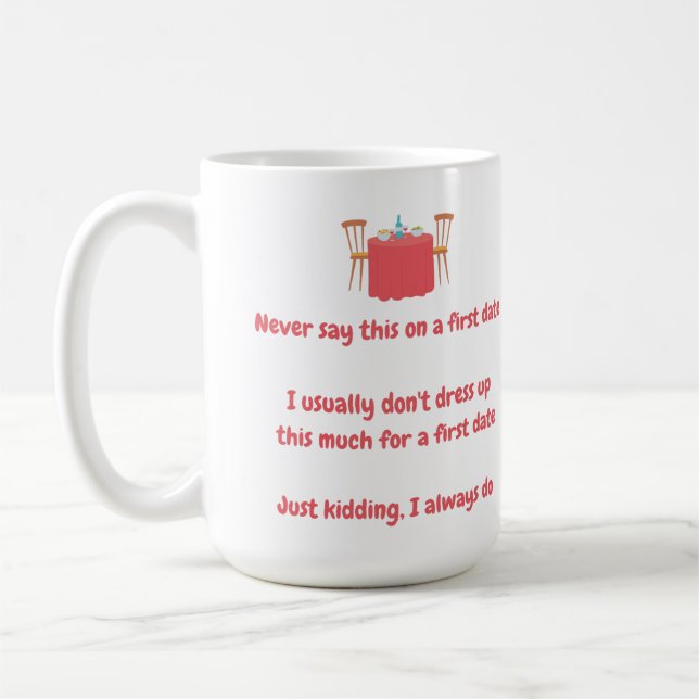 Never say this on a first date I usually don't dre Coffee Mug (Left)