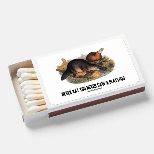 Never Say You Never Saw A Platypus Matchboxes
