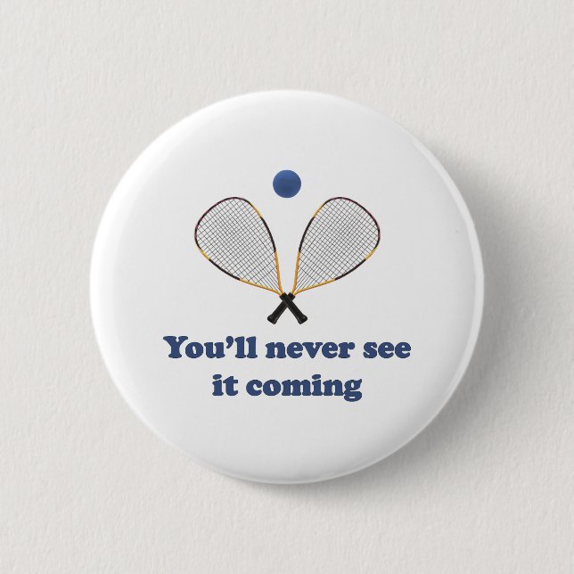 Never See It Racquetball Pinback Button (Front)