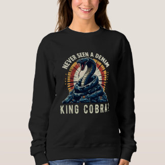 Never Seen A Denim King Cobra Funny Adult Humor Pr Sweatshirt