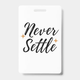 Never Settle  Badge