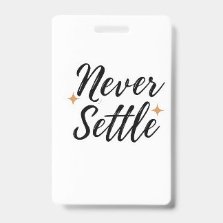 Never Settle  Badge
