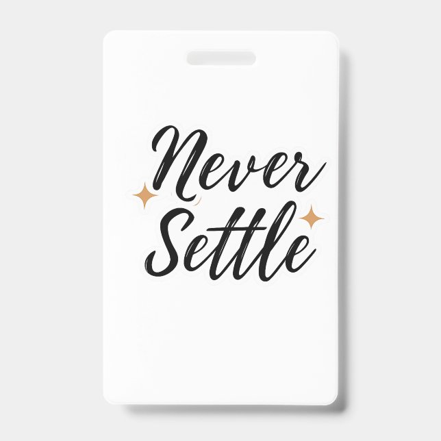 Never Settle  Badge (Front)
