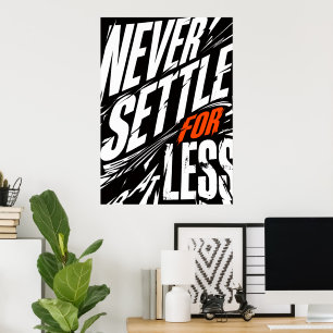 Never Settle For Less Bold Quote Poster