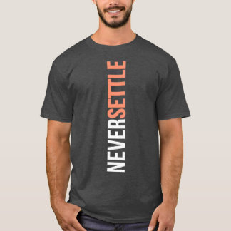 NEVER SETTLE  T-Shirt