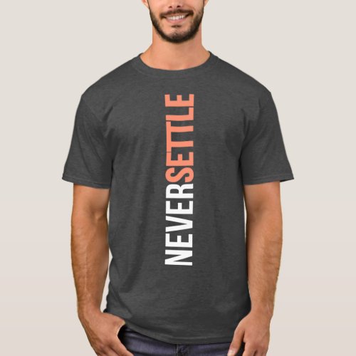 NEVER SETTLE  T_Shirt