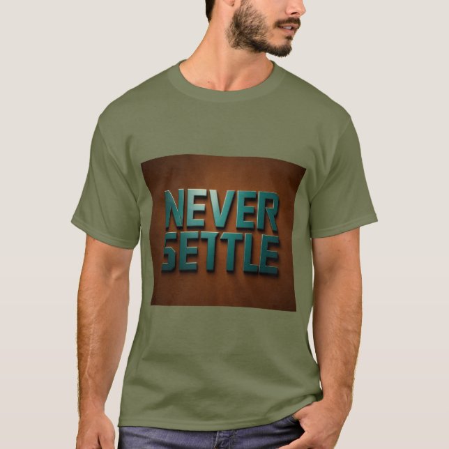 Never settle  T-Shirt (Front)