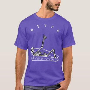 Never Skeleton In Coffin Funny Scary Spooky Skull  T-Shirt