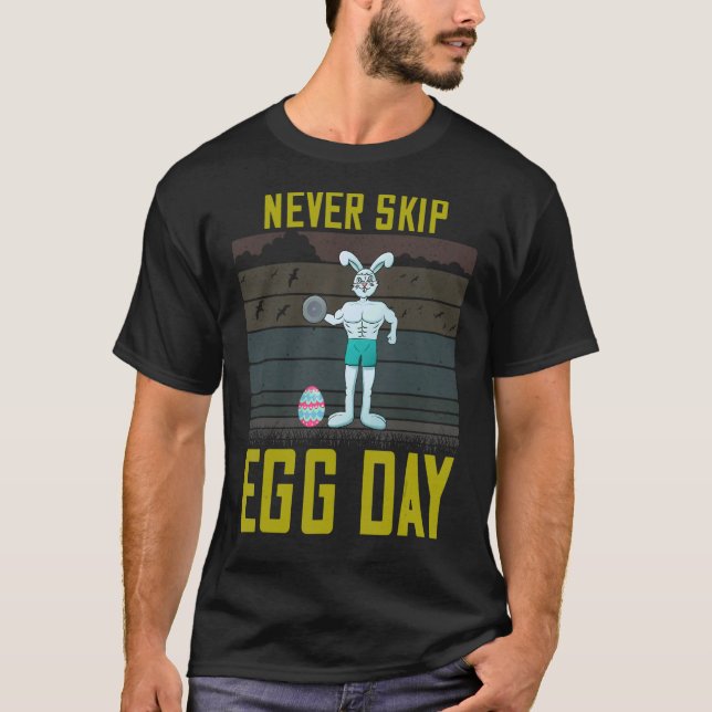 Never Skip Egg Day Easter Workout  Sarcasm Pun T-Shirt (Front)