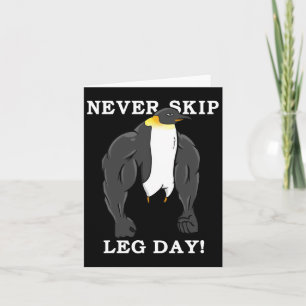 Never Skip Leg Day Bodybuilding Penguin Muscular W Card
