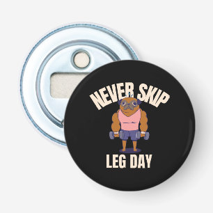Never skip leg day bottle opener