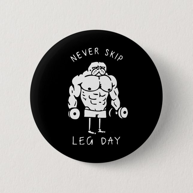 Never Skip Leg Day  Button (Front)