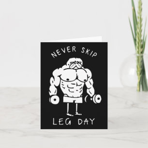 Never Skip Leg Day  Card