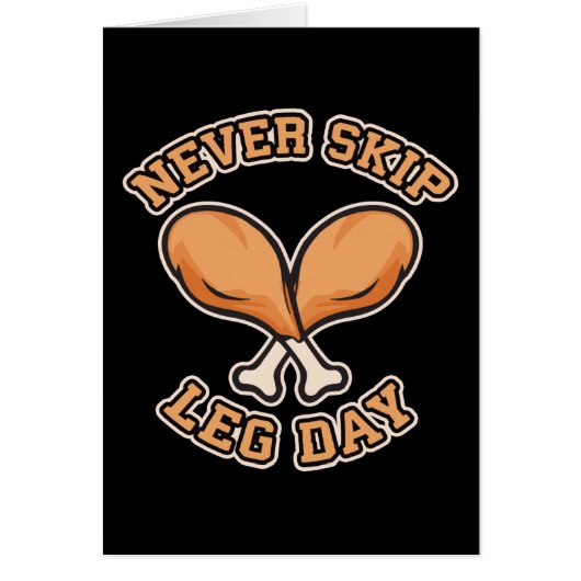 Never Skip Leg Day - Chicken Drumstick - Funny Cards (Front)